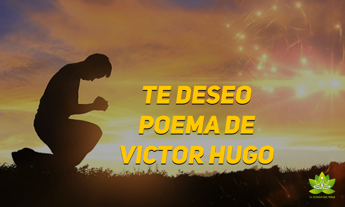 Te deseo poema de victor hugo – El Mundo del Yoga