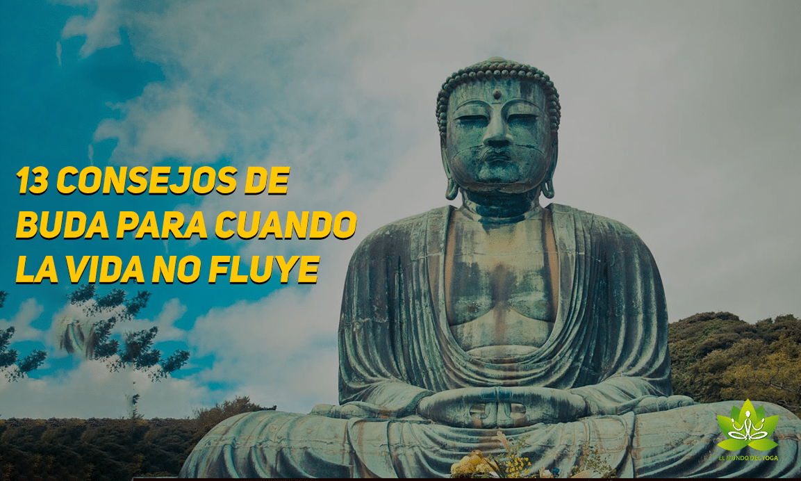 13 Consejos de Buda para cuando la vida no fluye - El Mundo del Yoga